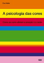A psicologia das cores - Como as cores afetam a emoção e a razão A psicologia das cores - Como as cores afetam a emoção e a razão